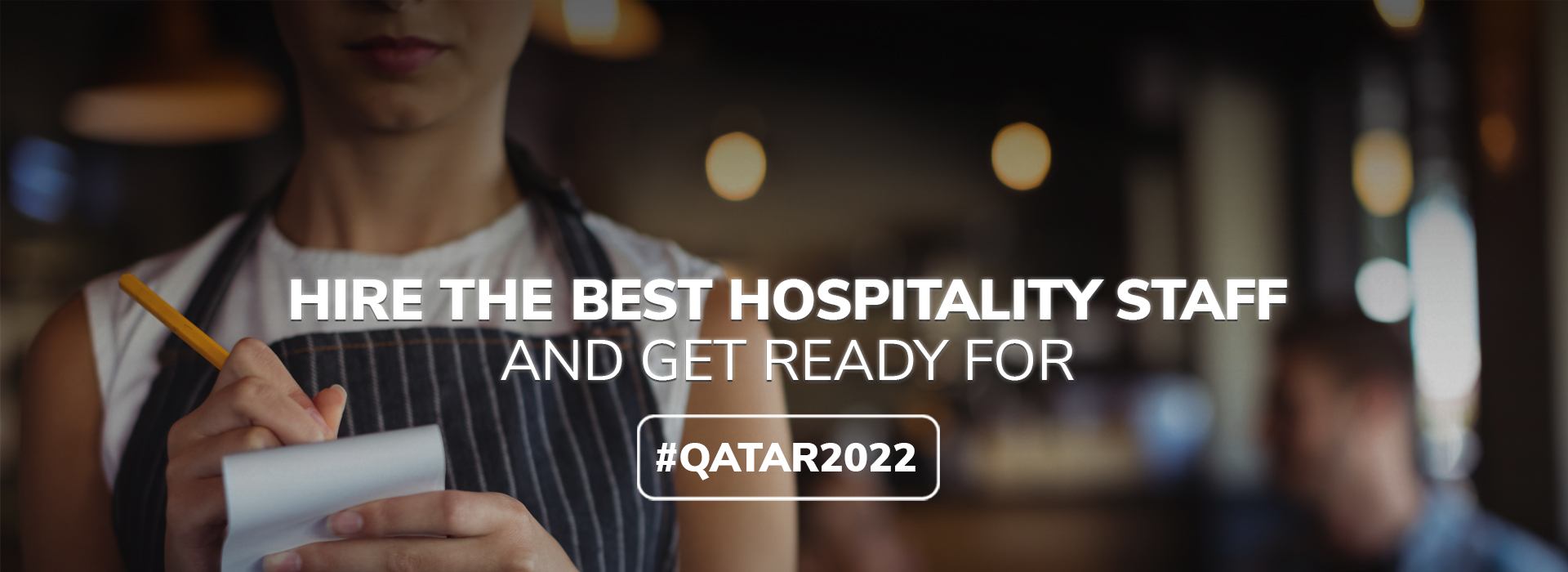 Hire Staff for QATAR 2022